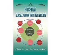 Cesar M Garces Carranza Hospital Social Work Interventions (Tascabile)