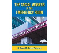 César M Garcés Carranza The Social Worker in the Emergency Room (Tascabile)