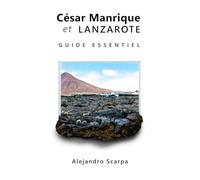 César Manrique et Lanzarote: Guide essentiel