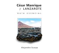 César Manrique y Lanzarote: Guía esencial