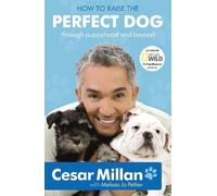Cesar Millan How to Raise the Perfect Dog (Tascabile)