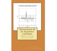 Cesar Monroy-Fonseca Msc Neurociencia de las decisiones cotidianas (Tascabile)