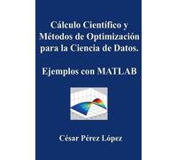 Cálculo Científico y Métodos de Optimización para la Ciencia de Datos. Ejemplos con MATLAB