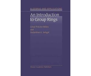 César Polcino Milies S.K. Sehga An Introduction to Group Ring (Copertina rigida)