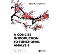 César R. de Oliveira A Concise Introduction to Functional Analysis (Tascabile)