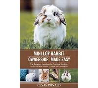 Cesar Ronald Mini Lop Rabbit Ownership Made Easy (Tascabile) Rabbit Encyclopedia