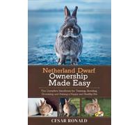 Cesar Ronald Netherland Dwarf Rabbit Ownership Made Easy (Tascabile)