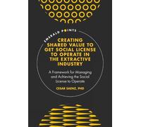 Cesar Saenz Creating Shared Value to get Social License to Op (Copertina rigida)