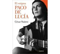 César Suárez El enigma Paco de Lucía / The Enigmatic Paco de Lucía (Tascabile)