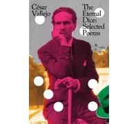 César Vallejo The Eternal Dice (Tascabile)