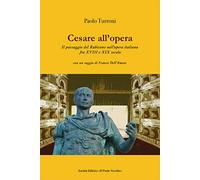 Cesare all'opera. Il passaggio del Rubicone nell'opera italiana fra XVIII e XIX secolo