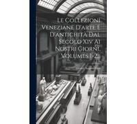 Cesare Augusto Le Collezioni Veneziane D'arte E D'antichità (Copertina rigida)