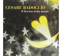 Cesare Badoglio il fascino della magia