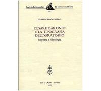 Cesare Baronio e la Tipografia dell’Oratorio Impresa e ideologia 9788822254719