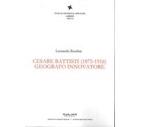 Cesare Battisti (1875-1916), Geografo Innovatore - [Phasar Edizioni]