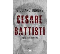 Cesare Battisti. Storia di un'inchiesta