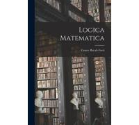 Cesare Burali-Forti Logica Matematica (Tascabile)