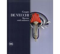 Cesare De Vecchi. Maestro Orafo Gioielliere - [Skira]
