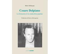 Cesare Delpiano. La formazione di un sindacalista popolare