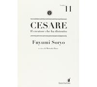 Cesare. Il creatore che ha distrutto (Vol. 11)