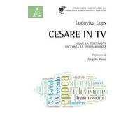 Cesare in tv. Come la televisione racconta la storia romana