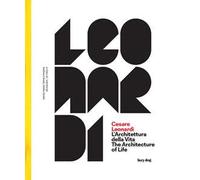 Cesare Leonardi. L'architettura della vita-The architecture of life. Catalogo della mostra (Modena, 15 settembre 2017-4 febbraio 2018). Ediz. illustrata