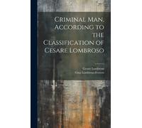 Cesare Lombroso Criminal man, According to the Classificati (Copertina rigida)