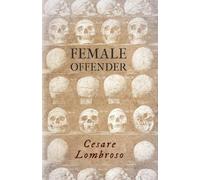 Cesare Lombroso Female Offender;With Introductory Essay 'Criminal Wo (Tascabile)