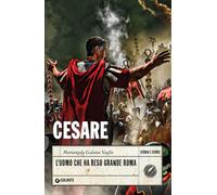 Cesare. L'uomo che ha reso grande Roma - 2020 - Giunti Editore