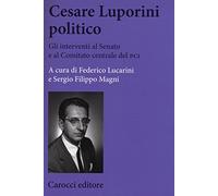Cesare Luporini politico. Gli interventi al Senato e al Comitato centrale del PCI (1958-1991)