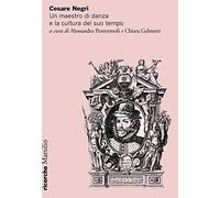Cesare Negri. Un maestro di danza e la cultura del suo tempo