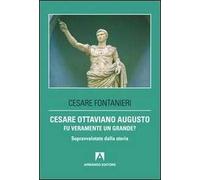 Cesare Ottaviano Augusto fu veramente un grande? Sopravvalutato dalla storia