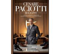 CESARE PACIOTTI BIOGRAPHY: LA VITA, LA VISIONE E L'EREDITÀ DEL MAESTRO DESIGNER DI CALZATURE ITALIANO