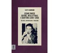 Cesare Pavese editore, intellettuale e scrittore. Tra mito, antropologia e tradizione