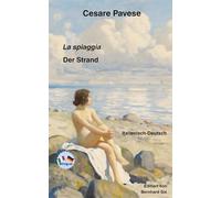 Cesare Pavese - La spiaggia - Der Strand - Zweisprachig Italienisch-Deutsch: Bilingualer Paralleltext