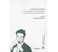 Cesare Pavese. La «tentazione dell'impossibile» in un mondo «multipolare»