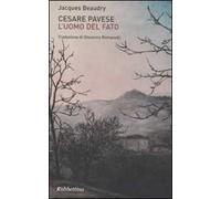 Cesare Pavese. L'uomo del fato