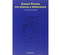 Cesare Pavese tra cinema e letteratura - Lanzillotta M. (cur.)