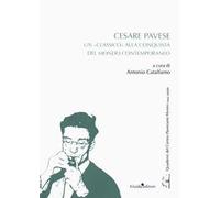 Cesare Pavese. Un «classico» alla conquista del mondo contemporaneo