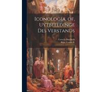 Cesare Ripa Cornelis Dan Iconologia, of, Uytbeeldinge des ver (Copertina rigida)