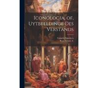 Cesare Ripa Cornelis Dancke Iconologia, of, Uytbeeldinge des versta (Tascabile)