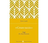 «Cesare taccio». Saggi di critica letteraria