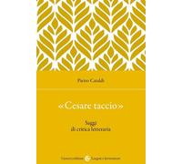 «Cesare taccio». Saggi di critica letteraria - 2023 - Carocci