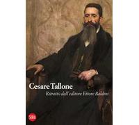 Cesare Tallone. Ritratto dell'editore. Ediz. illustrata