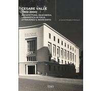 Cesare Valle (1902-2000). Architettura, ingegneria, urbanistica in Italia attrav