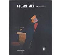 Cesare Viel. Azioni (1996-2007). Ediz. illustrata