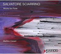 Cesari, Matteo - Salvatore Sciarrino: Woks For Flute
