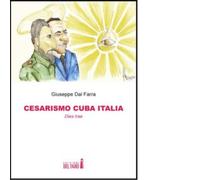 Cesarismo Cuba Italia. Dies Irae di Dal Farra Giuseppe - Del faro, 2013