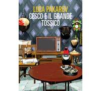 Cesco e il grande tossico
