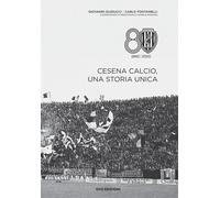 Cesena calcio, una storia unica. 1940-2020 - 2020 - Geo Edizioni